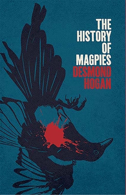 The History of Magpies by Hogan, Desmond