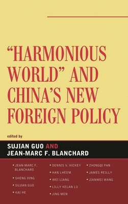 Harmonious World and China's New Foreign Policy by Guo, Sujian