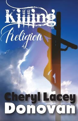 Killing Religion (Peace In The Storm Publishing Presents) by Donovan, Cheryl Lacey