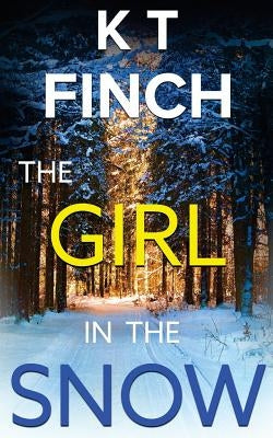 The Girl in the Snow (a Charlie Easton Thriller): A gripping novella with an awesome twist by Finch, K. T.