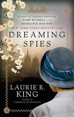Dreaming Spies: A Novel of Suspense Featuring Mary Russell and Sherlock Holmes by King, Laurie R.