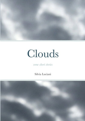 Clouds: some short stories by Luciani, Silvia
