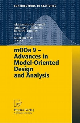 mODa 9 - Advances in Model-Oriented Design and Analysis: Proceedings of the 9th International Workshop in Model-Oriented Design and Analysis Held in B by Giovagnoli, Alessandra