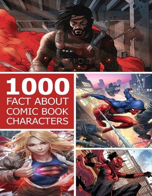 1000 Fact About Comic Book Character by Donnell, Patrick J.