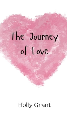 The Journey of Love by Grant, Holly