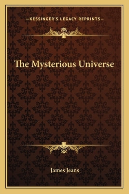 The Mysterious Universe by Jeans, James