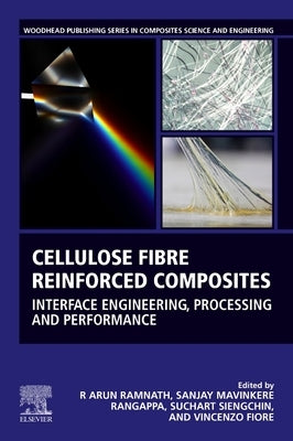 Cellulose Fibre Reinforced Composites: Interface Engineering, Processing and Performance by Ramnath, R. Arun