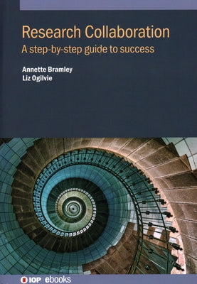 Research Collaboration: A step-by-step guide to success by Bramley, Annette