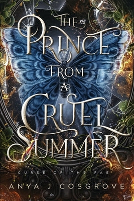 The Prince from a Cruel Summer: A Forbidden Romantasy by Cosgrove, Anya J.