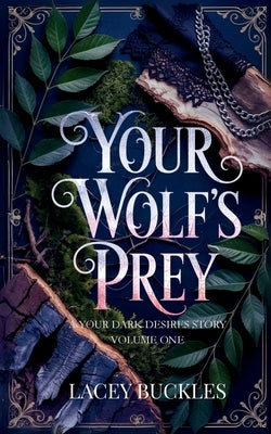 Your Wolf's Prey: A Dark Paranormal Shifter Romance by Buckles, Lacey