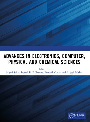 Advances in Electronics, Computer, Physical and Chemical Sciences by Sayeed, Saiyed Salim