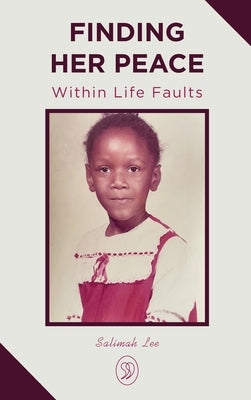 Finding Her Peace: Within Life Faults by Lee, Salimah