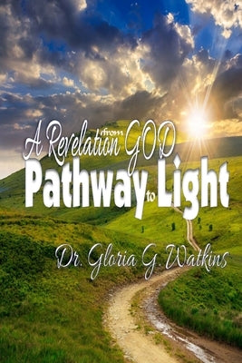 A Revelation from God: A Pathway to Light by Watkins, Gloria G.