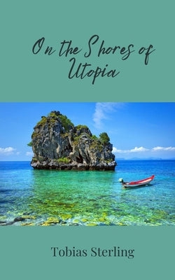 On the Shores of Utopia by Sterling, Tobias