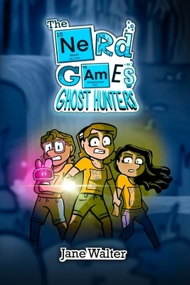 The Nerd Games: Ghost Hunters by Walter, Jane