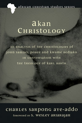 Akan Christology by Aye-Addo, Charles Sarpong