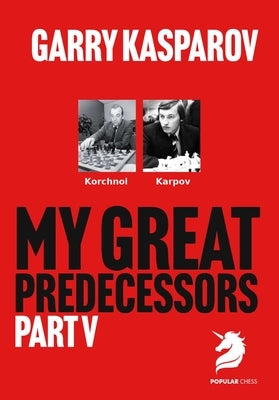 My Great Predecessors 5: Karpov by Kasparov, Garry