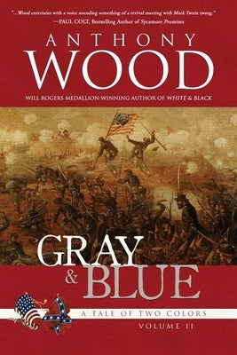 Gray & Blue: A Story of the Civil War by Wood, Anthony