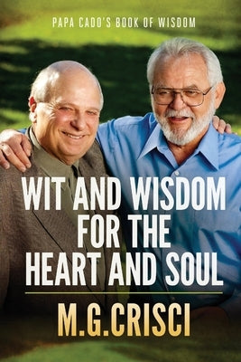 Papa Cado's Book of Wisdom: Wit and Wisdom for the Heart and Soul by Crisci, M. G.