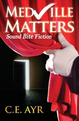 Sound Bite Fiction: Medville Matters by Ayr, C. E.