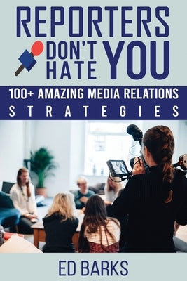Reporters Don't Hate You by Barks, Ed