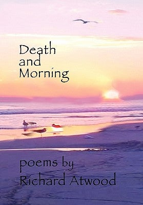 Death And Morning by Atwood, Richard