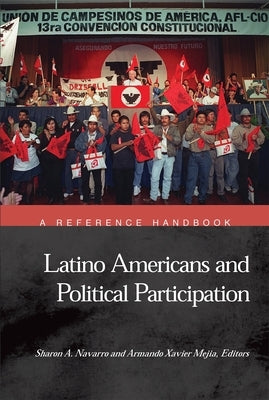 Latino Americans and Political Participation: A Reference Handbook by Navarro, Sharon