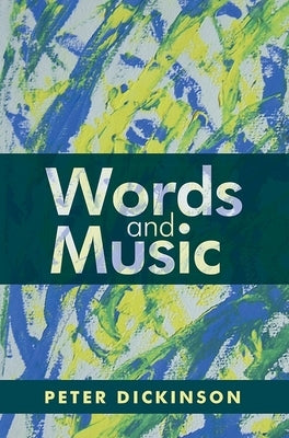 Peter Dickinson: Words and Music by Dickinson, Peter