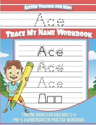 Ace Letter Tracing for Kids Trace my Name Workbook: Tracing Books for Kids ages 3 - 5 Pre-K & Kindergarten Practice Workbook by Davis, Yolie