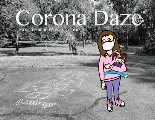 Corona Daze: Eva's time at home during Covid-19 by Angel, Jennifer