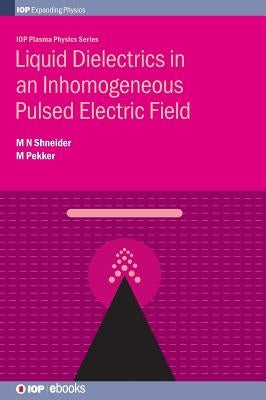 Liquid Dielectrics in an Inhomogeneous Pulsed Electric Field by Shneider, Mikhail N.