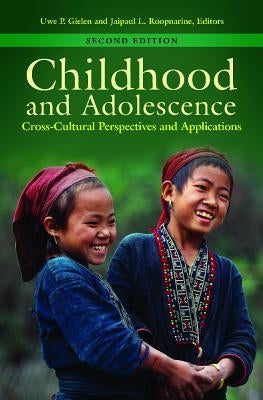 Childhood and Adolescence: Cross-Cultural Perspectives and Applications by Gielen, Uwe P.