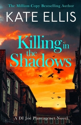 Killing in the Shadows: The Brand New Book in the Di Joe Plantagenet Crime Series by Ellis, Kate