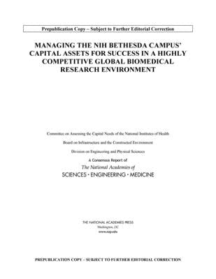 Managing the Nih Bethesda Campus Capital Assets for Success in a Highly Competitive Global Biomedical Research Environment by National Academies of Sciences Engineeri