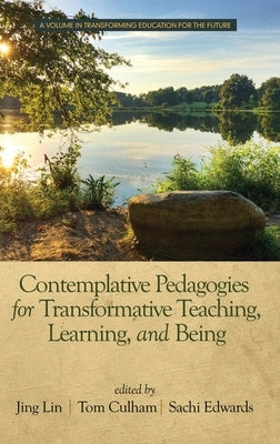 Contemplative Pedagogies for Transformative Teaching, Learning, and Being (hc) by Lin, Jing