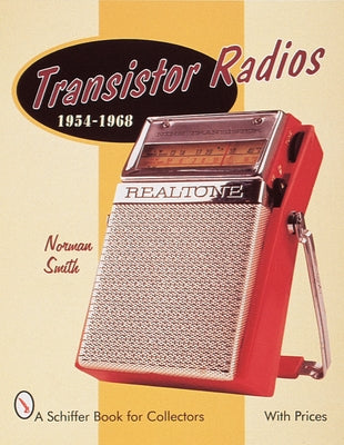 Transistor Radios: 1954-1968 by Smith, Norman