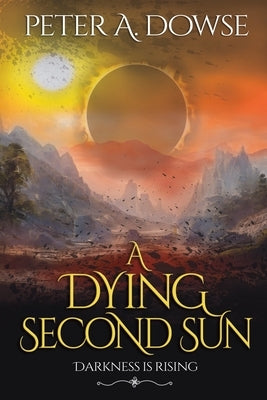 A Dying Second Sun by Dowse, Peter A.