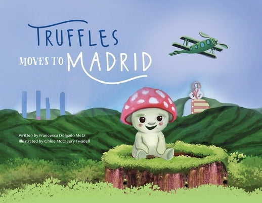 Truffles Moves to Madrid by Delgado Metz, Francesca