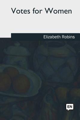 Votes for Women by Robins, Elizabeth