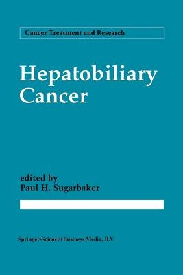 Hepatobiliary Cancer by Sugarbaker, Paul H.