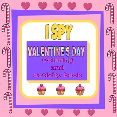 i spy valentine's day coloring and activity book: funny valentine's day gifts for kids /cute animals coloring book for kids ages 2-3-4-5-6-7-8-9-10 by Coloring Book, Fm Edition