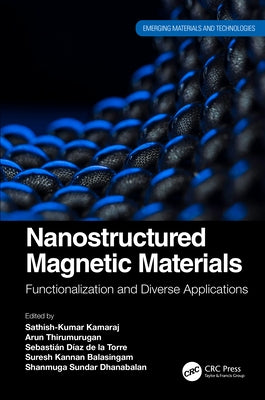 Nanostructured Magnetic Materials: Functionalization and Diverse Applications by Kamaraj, Sathish-Kumar
