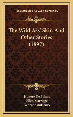 The Wild Ass' Skin And Other Stories (1897) by De Balzac, Honore