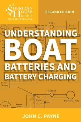 Understanding Boat Batteries and Battery Charging by Payne, John C.