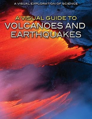 A Visual Guide to Volcanoes and Earthquakes by Malizia, Diana