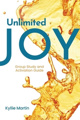 Unlimited Joy - Group Discussion Guide by Martin, Kyllie