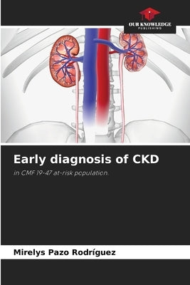Early diagnosis of CKD by Pazo Rodríguez, Mirelys