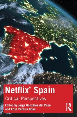 Netflix' Spain: Critical Perspectives by González del Pozo, Jorge