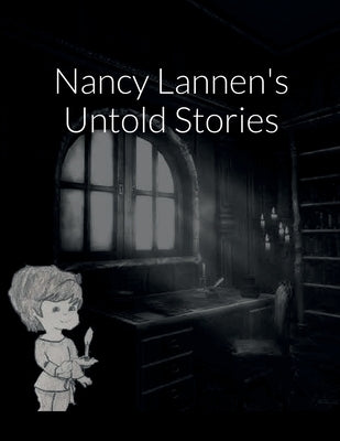 Nancy Lannen's Untold Stories by Lannen, Rose