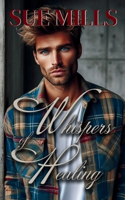 Whispers of Healing by Mills, Sue